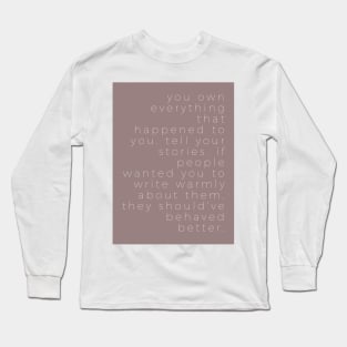 YOU OWN EVERYTHING THAT HAPPENED TO YOU Long Sleeve T-Shirt